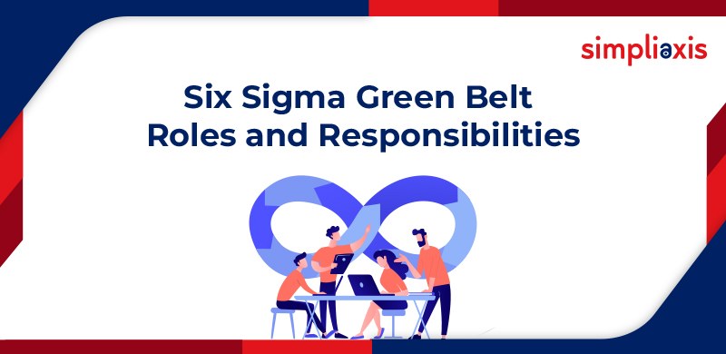 Six Sigma Green Belt Roles and Responsibilities